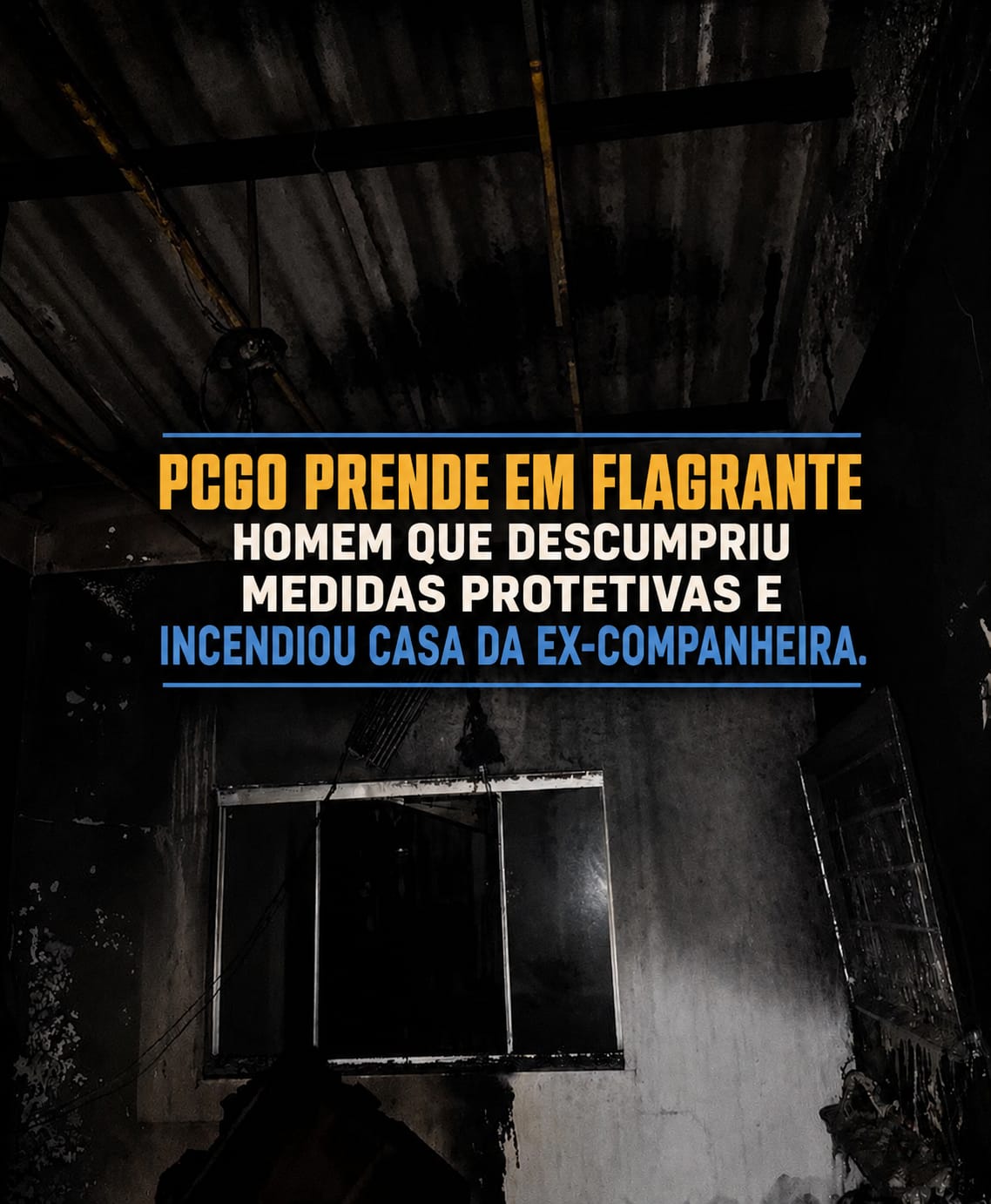 Homem é preso pela Polícia Civil após descumprir medida protetiva e incendiar casa da ex-companheira em Luziânia