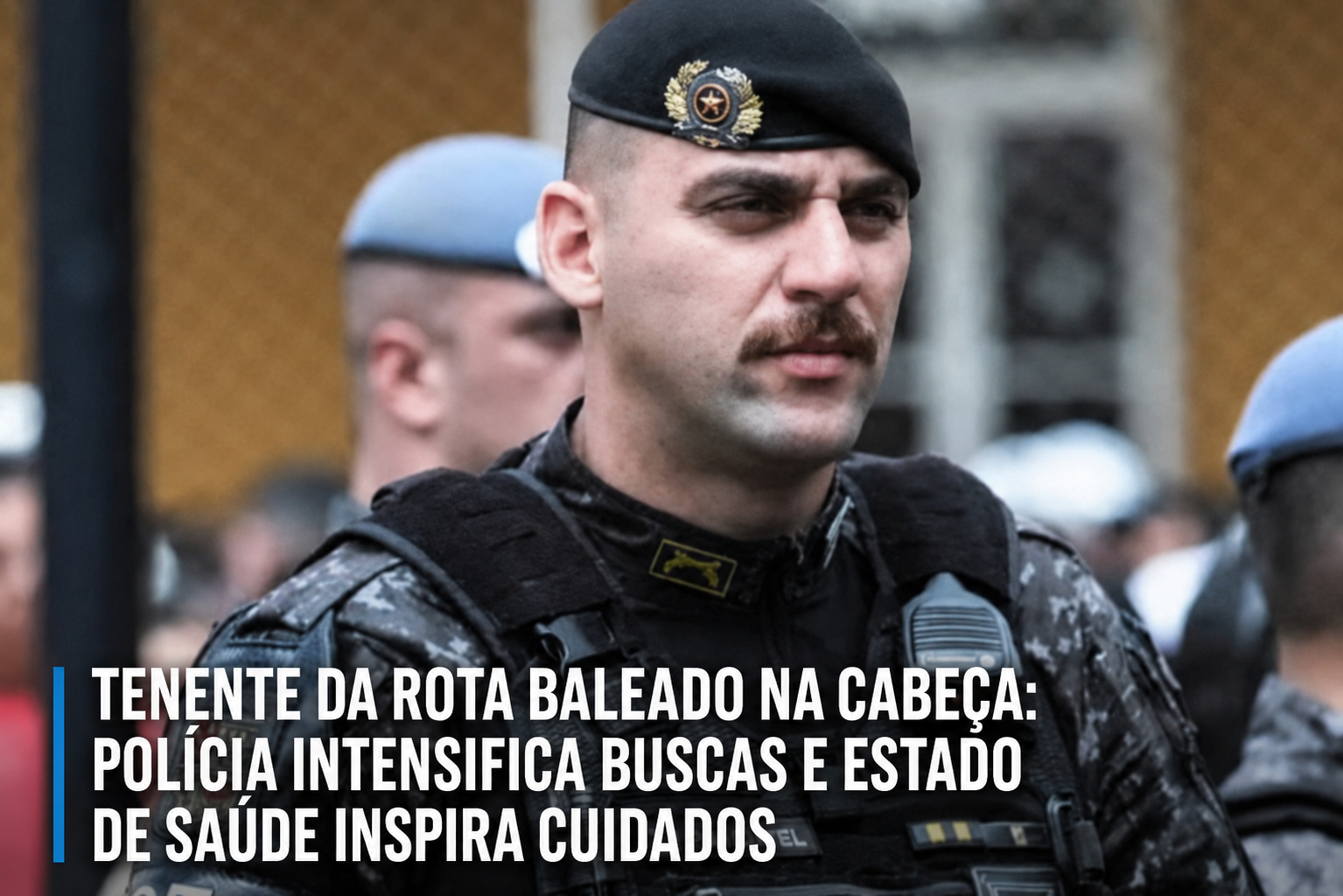 Tenente da ROTA baleado na cabeça: polícia intensifica buscas e estado de saúde inspira cuidados